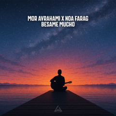 Mor Avrahami X Noa Farag - Bésame Mucho (Extended Mix)