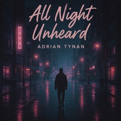 All Night Unheard