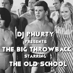 THE BIG THROWBACK DJ PHURTY