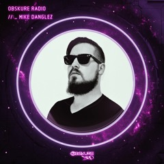 Obskure Radio //:_ Mike Danglez