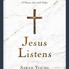 Read$$ ❤ Jesus Listens: Daily Devotional Prayers of Peace, Joy, and Hope (the New 365-Day Prayer B