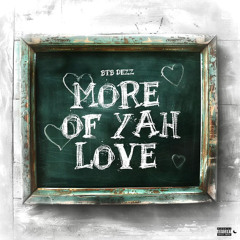 BTB DEZZ - More Of Yah Love (Mhmm)