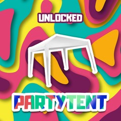 Unlocked - Partytent (FREE DOWNLOAD)