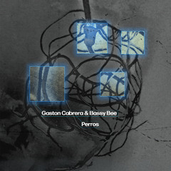 Gaston Cabrera & Bassy Bee - Perros ((FREE DOWNLOAD))