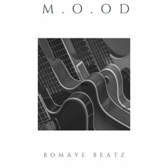 M.O.O.D (Prod by Bomayé beatz)