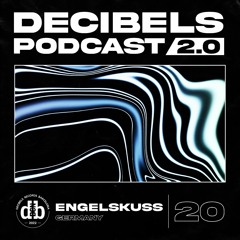 Decibelscast 2.0 #20 by ENGELSKUSS