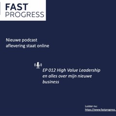 EP 012 High Value Leadership en alles over mijn nieuwe business