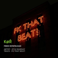 KYLE RAMSAY - FK THAT BEAT! (LIMITED FREE DOWNLOAD)