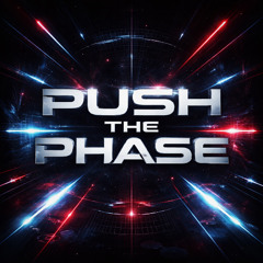 PUSH THE PHASE