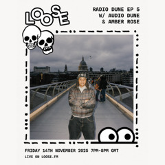 RADIO DUNE EP 5 W/ AUDIO DUNE & AMBER ROSE - 14 Nov 25