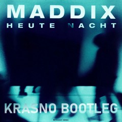 Maddix - Heute Nacht (Krasno Bootleg)