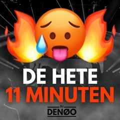 De hete 11 minuten... 🥵🔥