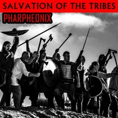 Salvation Of The Tribes - Pharpheonix (TRIBALISTIK EP#02)