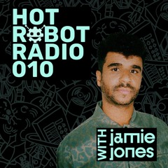 Hot Robot Radio 010