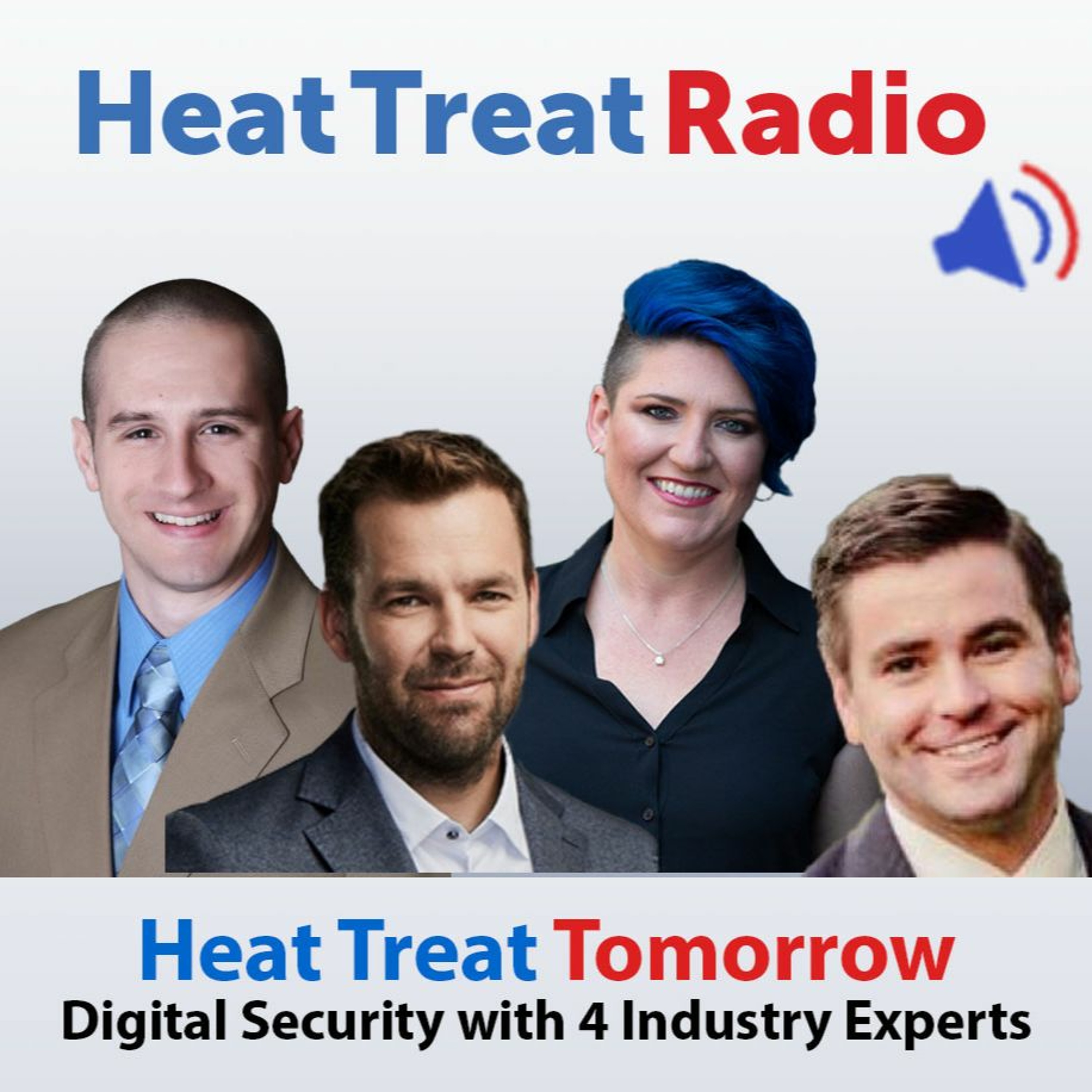 Heat Treat Radio #84: Heat Treat Tomorrow — Digital Security with 4 Industry Experts