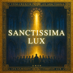 Sanctissima Lux (Gregorian Chant)