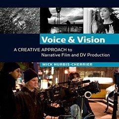 ACCESS PDF EBOOK EPUB KINDLE Voice and Vision: A Creative Approach to Narrative Film