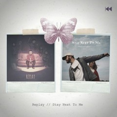 Replay x Stay Next To Me // SadBois Edit