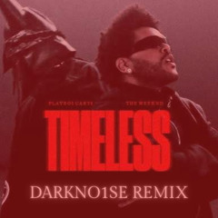 The Weeknd & Playboi Carti - Timeless (DARKNO1SE Remix)