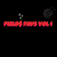 Field$ Favs Vol 1