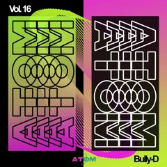 Atom Trance Vol. 16 | Bully-D