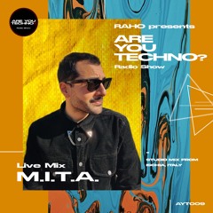 AYT009 - ARE YOU TECHNO? Radio Show - M.I.T.A. Studio Mix