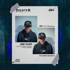 SelectA Series 064 w/One Over (100% Own Production)