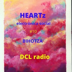HEARTz electrónica social  Bihotza  #10  DLC Radio