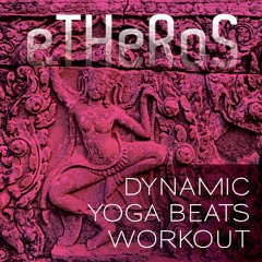 eTHeRoS - Dynamic Yoga Beats Workout Flow