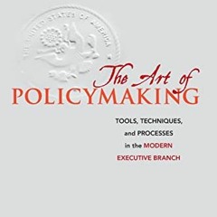 FREE KINDLE 📁 The Art of Policymaking: Tools, Techniques and Processes in the Modern