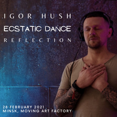 Igor Hush - Ecstatic Dance Minsk 28/02/2021