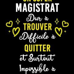 EPUB [READ] UN SUPER MAGISTRAT DUR ? TROUVER DIFFICILE ? QUITTER ET SURTOUT IMPO