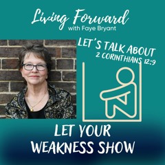 Let Your Weakness Show | 2 Corinthians 12:9