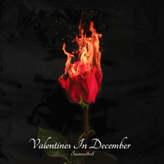 Valentine in December (Prod. CapsCtrl X Arrow)
