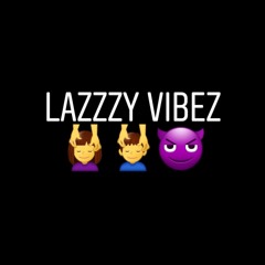 Lazzzy Vibez