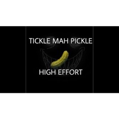 Ticke Mah Pickle (Sethorroni High Effort Version)