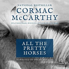 ❤️ Read All the Pretty Horses: The Border Trilogy, Book One by  Cormac McCarthy,Frank Muller,Rec