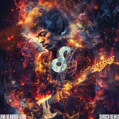 Jimi Hendrix - Fire (Siroch Remix)
