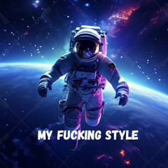 MY FUCKING STYLE