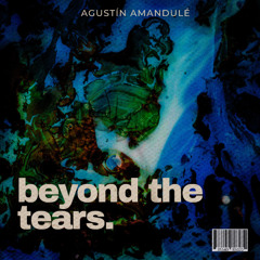 Agustin Amandulé - Beyond the Tears (Original Mix)