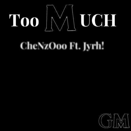 Too Much ft. Jyrh!