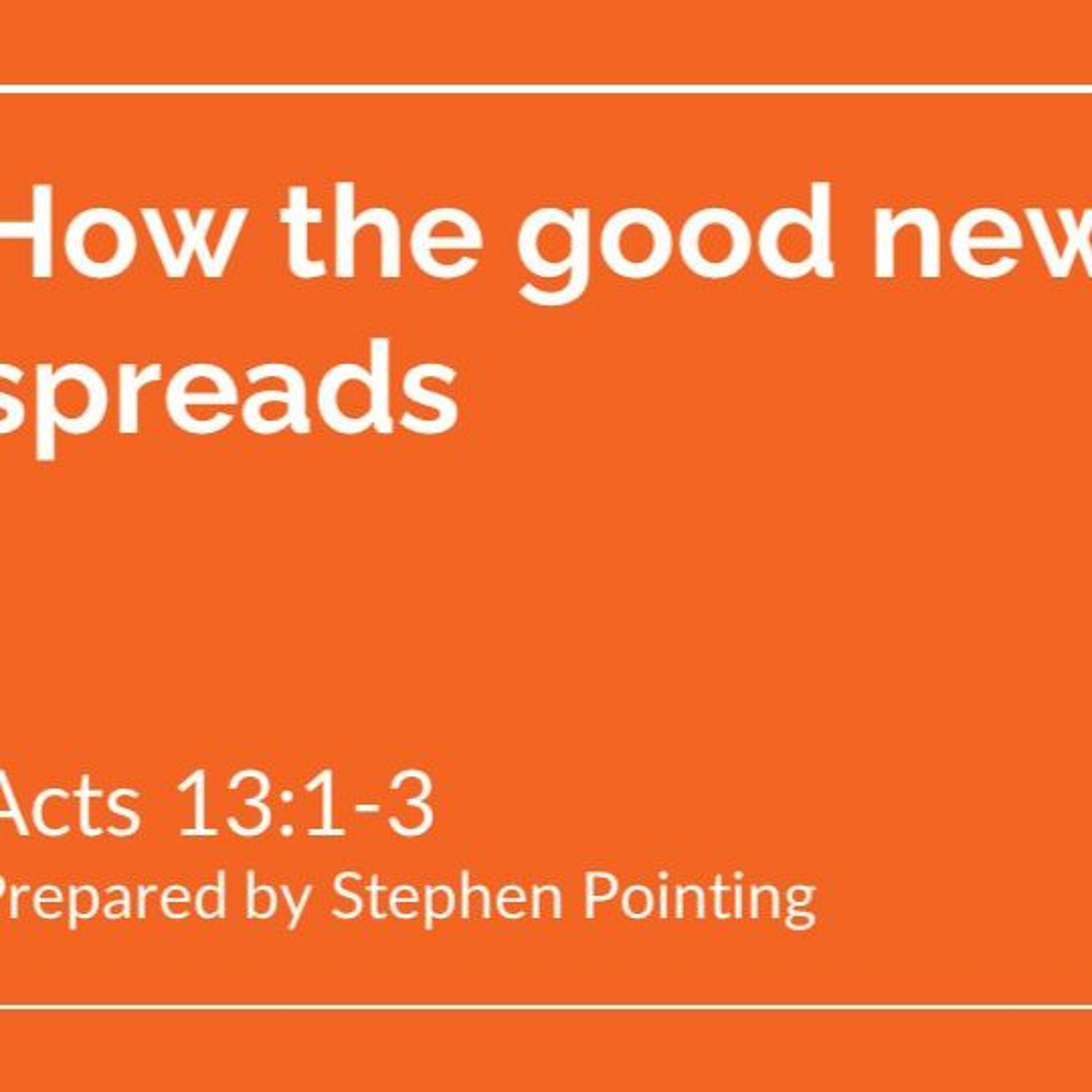 "How The Good News Spreads" Acts 13:1-3 [6th Mar '22] episode artwork
