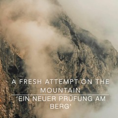 A Fresh Attempt on the Mountain (Ein neuer Prüfung am Berg)