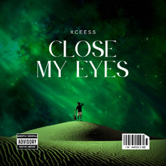 CLOSE MY EYES
