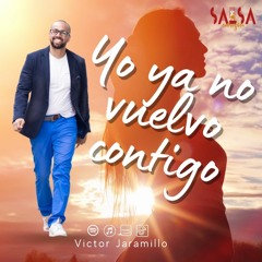 Yo Ya No Vuelvo Contigo - Victor Jaramillo "El Abogado De Salsa"