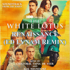 Cristobal Tapia De Veer - Renaissance (The White Lotus Theme) (Ed Lynam Remix)