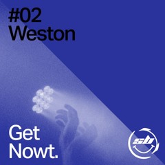 Weston - Get Nowt #02
