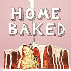 Read PDF 💞 Home Baked: More Than 150 Recipes for Sweet and Savory Goodies by Yvette