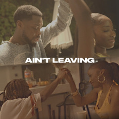 Ain't Leaving