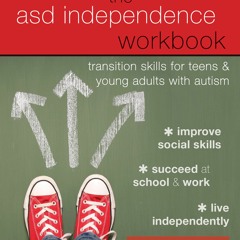 Download ⚡️  Book The ASD Independence Workbook Transition Skills for Teens and Young Adults with